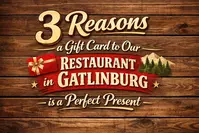3 Reasons a Gift Card to Our Restaurant in Gatlinburg is a Perfect Present
